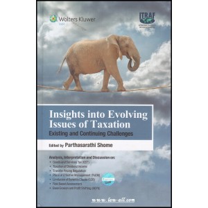 CCH's Insights into Evolving Issues of Taxation - Existing And Continuing Challenges [HB] by Parthasarathi Shome